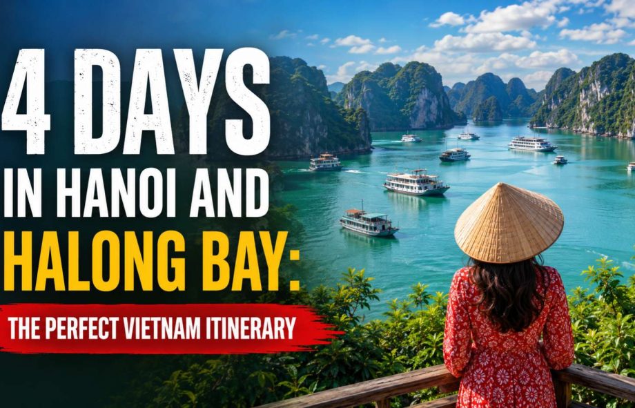 4 days in Hanoi and Halong Bay itinerary – complete Northern Vietnam travel guide
