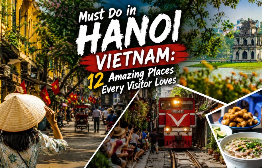 Must Do in Hanoi Vietnam - Top Attractions and Experiences for First-Time Visitors