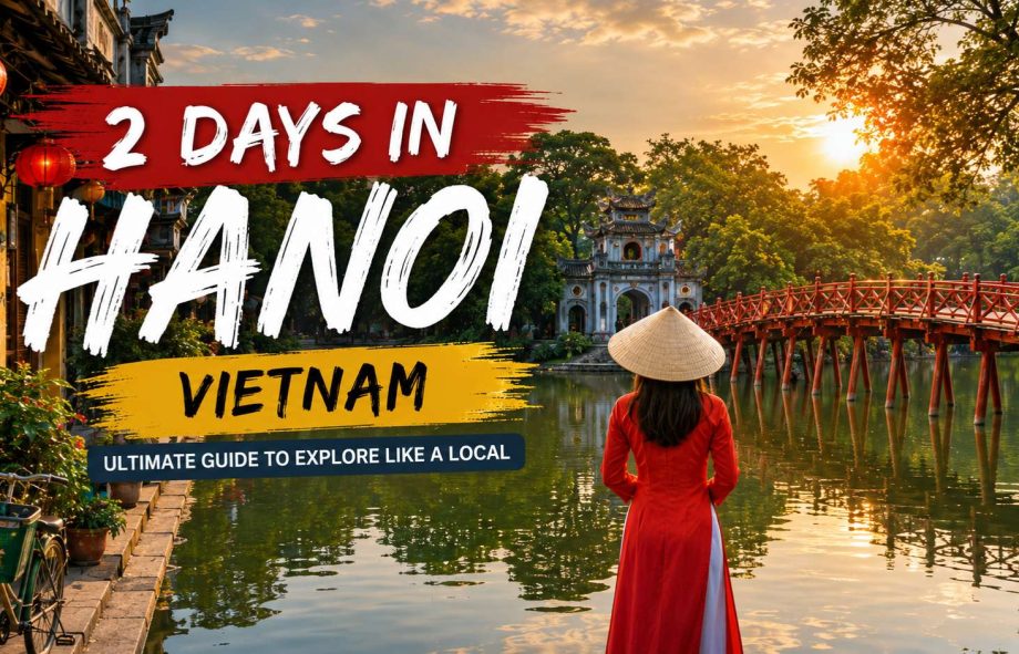 2 days in Hanoi Vietnam travel guide with Hoan Kiem Lake and Old Quarter