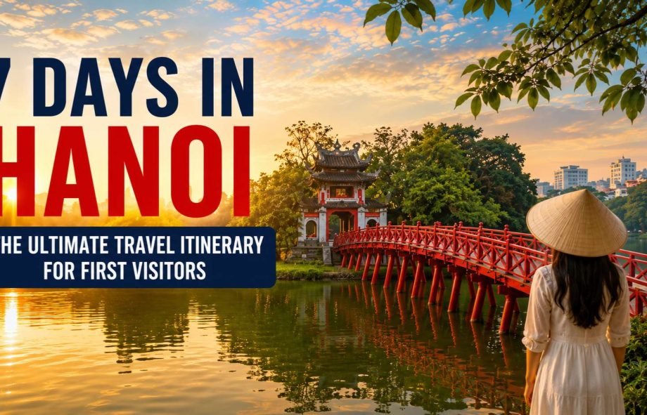 7 days in Hanoi travel itinerary for first-time visitors