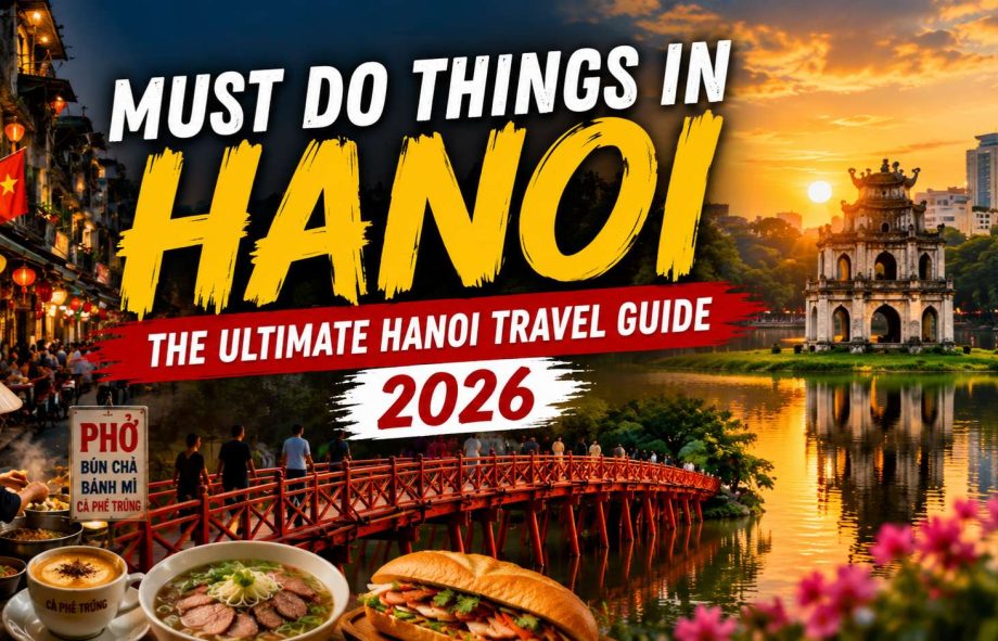Must Do Things in Hanoi 2026 Travel Guide – Best attractions and experiences in Hanoi