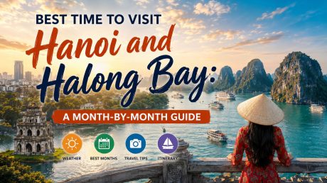 Best time to visit Hanoi and Halong Bay month-by-month travel guide