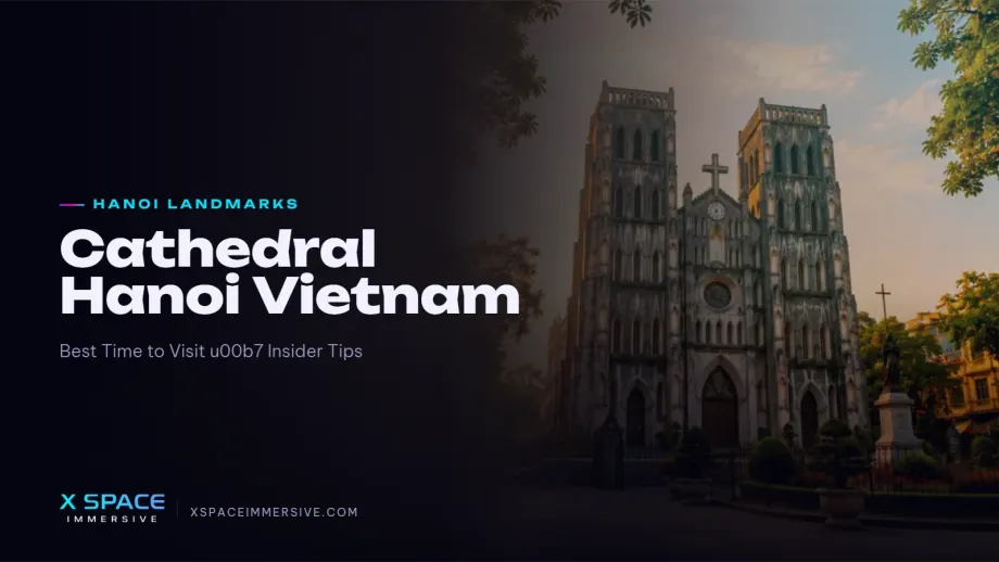 Cathedral Hanoi Vietnam: Best Time to Visit & Insider Tips 2026 