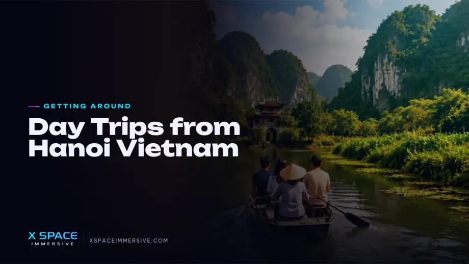 Day Trips from Hanoi Vietnam: 15 Best Places You Can’t Miss