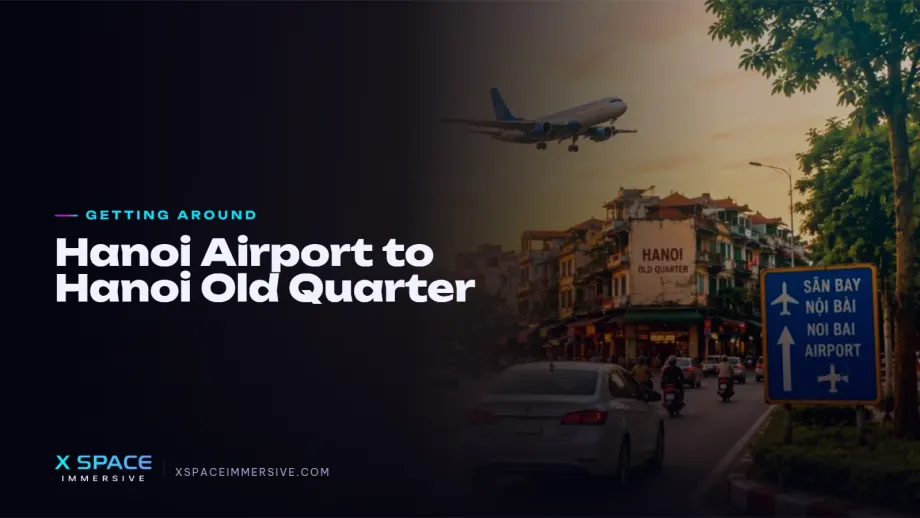Hanoi Airport to Hanoi Old Quarter: 7 Best Ways to Get There 