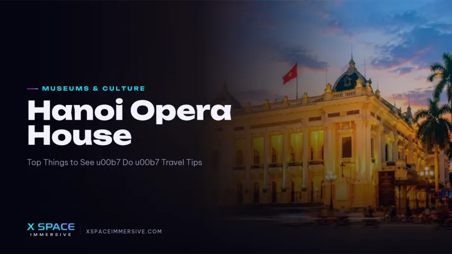 Hanoi Opera House: Top Things to See, Do & Travel Tips 