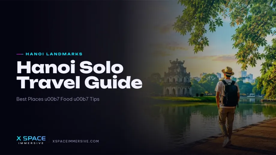 Hanoi Solo Travel Guide: Best Places, Food, Tips & Hidden Gems