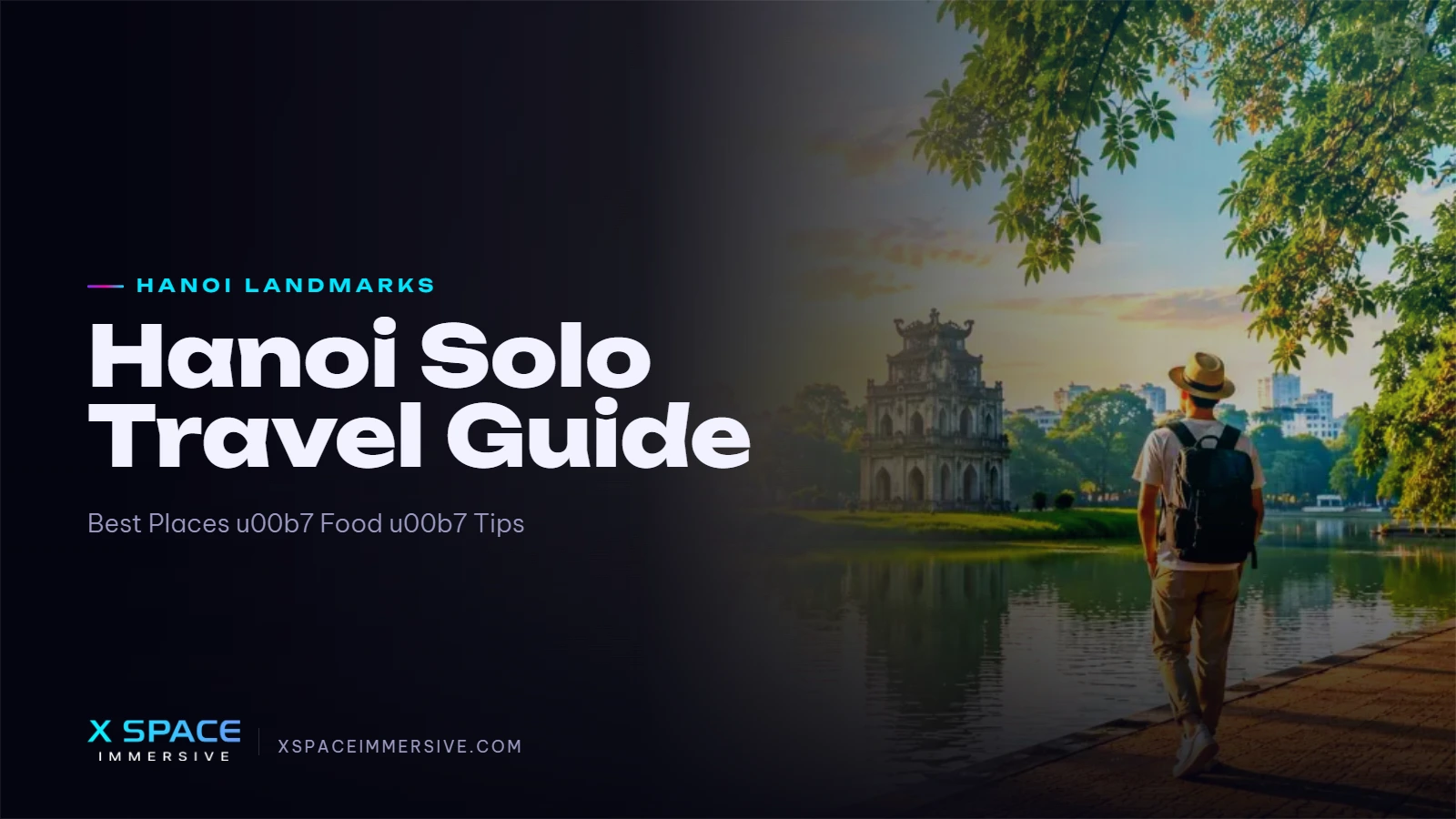 Hanoi Solo Travel Guide: Best Places, Food, Tips & Hidden Gems