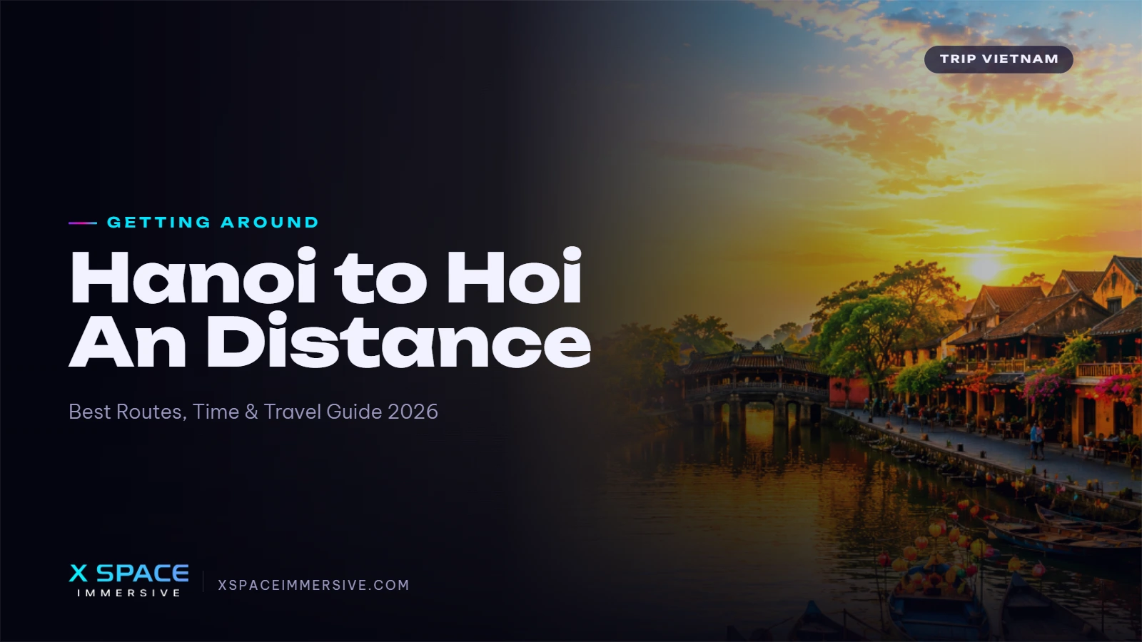 Hanoi to Hoi An Distance: Best Routes, Time & Travel Guide 2026