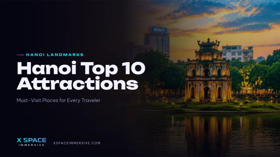 Hanoi Top 10 Attractions: Must-Visit Places for Every Traveler 
