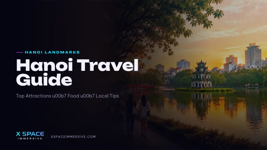 Hanoi Travel Guide 2026: Top Attractions, Food & Local Tips
