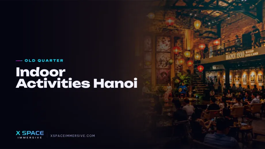 Indoor Activities Hanoi: 12 Exciting Things to Do on Rainy Days