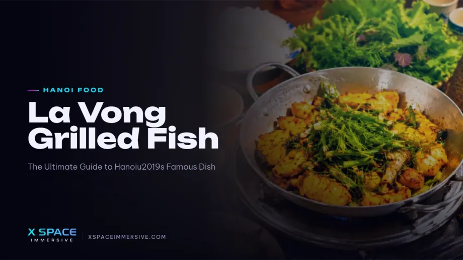 La Vong Grilled Fish: The Ultimate Guide to Hanoi’s Famous Dish