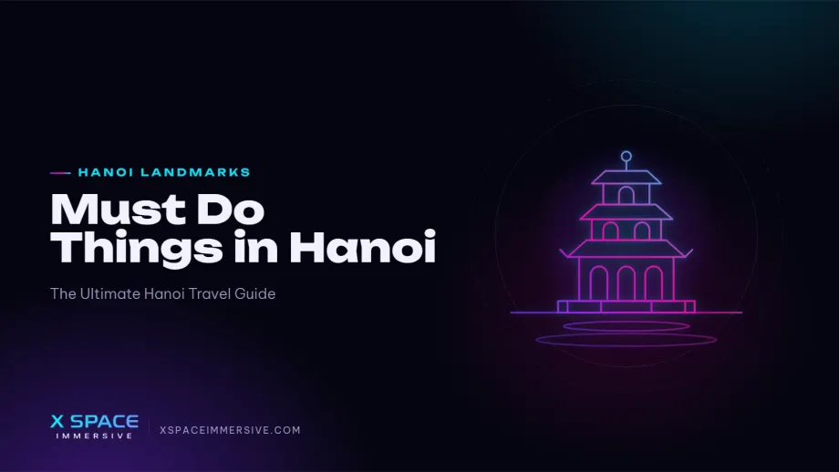 Must Do Things in Hanoi: The Ultimate Hanoi Travel Guide 2026