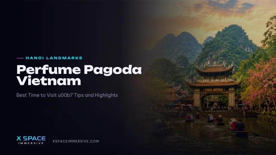 Perfume Pagoda Vietnam: Best Time to Visit, Tips and Highlights