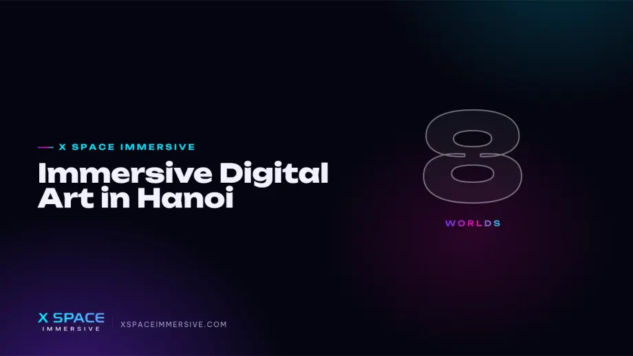 Immersive Digital Art in Hanoi: 8 Worlds | X Space Immersive