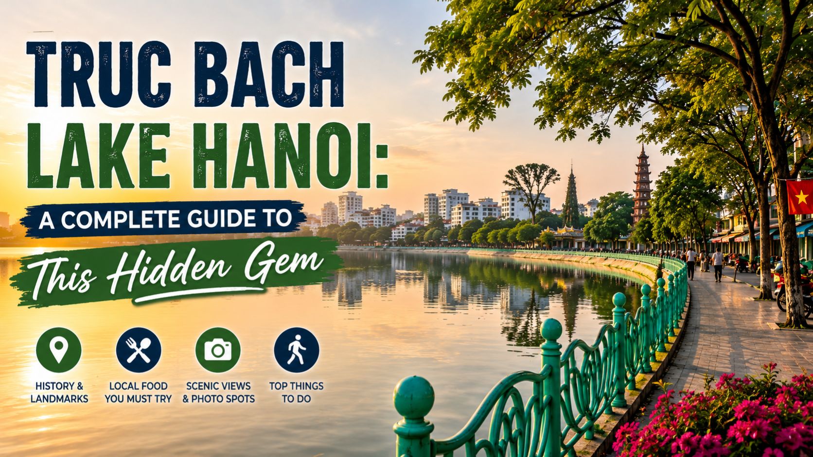 Truc Bach Lake Hanoi: A Complete Guide to This Hidden Gem